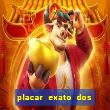 placar exato dos jogos de hoje